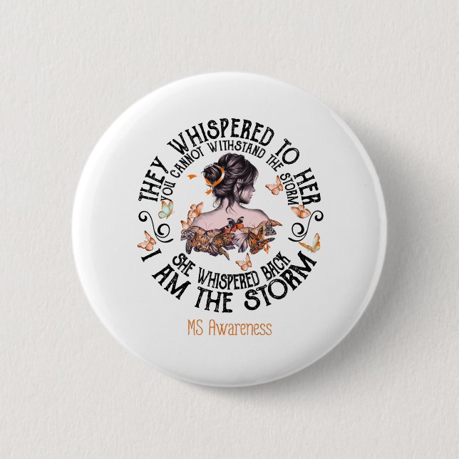 I Am The Storm Multiple Sclerosis Awareness 6 Cm Round Badge (Front)
