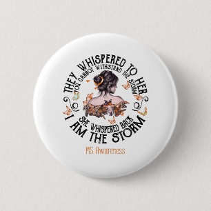 I Am The Storm Multiple Sclerosis Awareness 6 Cm Round Badge