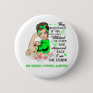 I Am The Storm NON-HODGKIN'S LYMPHOMA Awareness 6 Cm Round Badge
