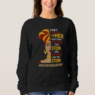 I Am The Storm Physician Assistant African America Sweatshirt