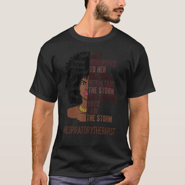 I Am The Storm Respiratory Therapist African Ameri T-Shirt (Front)