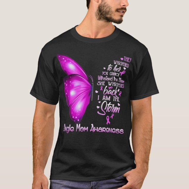 I am the storm Single Mum Awareness Butterfly  T-Shirt (Front)