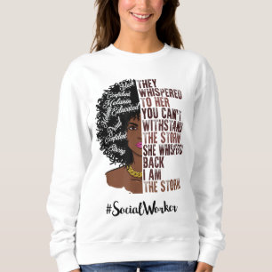 I Am The Storm Social Worker Black History Month Sweatshirt
