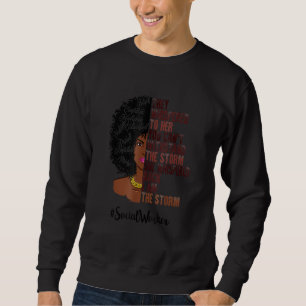 I Am The Storm Social Worker Black History Month Sweatshirt