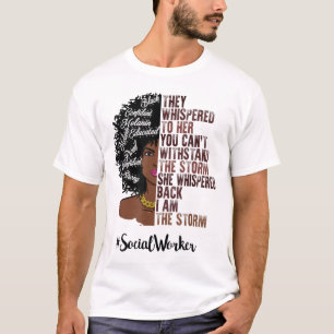 I Am The Storm Social Worker Black History Month T-Shirt