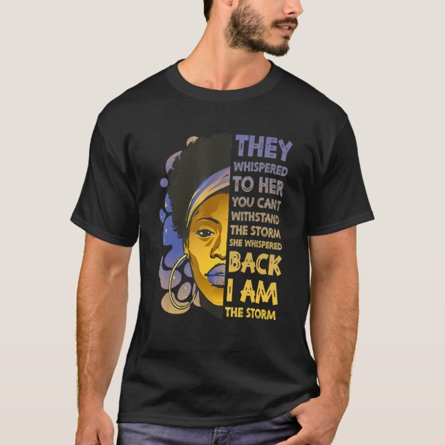 I Am The Storm Strong Black Woman Black History Mo T-Shirt (Front)