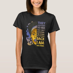 I Am The Storm Strong Black Woman Black History Mo T-Shirt