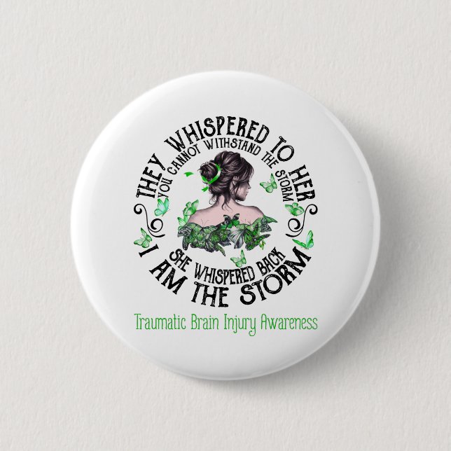 I Am The Storm Traumatic Brain Injury Awareness 6 Cm Round Badge (Front)