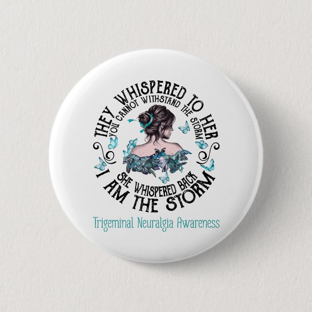 I Am The Storm Trigeminal Neuralgia Awareness 6 Cm Round Badge (Front)
