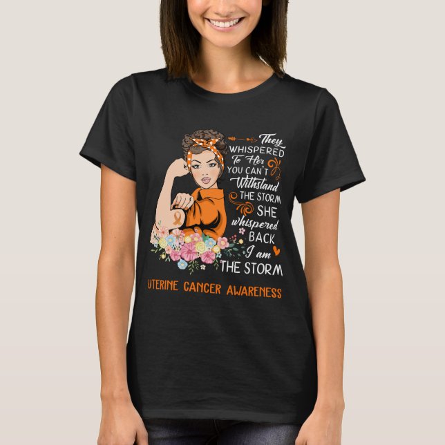 I Am The Storm Uterine Cancer Awareness T-Shirt (Front)
