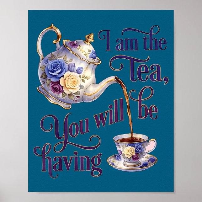I am the tea funny meme  poster (Front)
