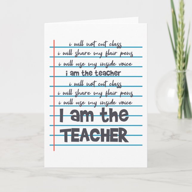 I AM THE TEACHER Teacher Saying Teaching Favourite Card (Front)