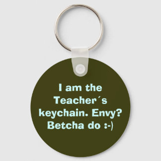 I am the Teachers keychain. Envy? Betcha do :-) Key Ring