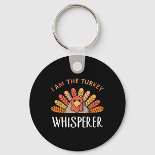 I Am The Turkey Whisperer Thanksgiving Turkey Hunt Key Ring