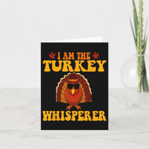 I Am The Turkey Whisperer Turkey Hunting Lover Tha Card