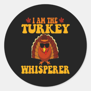 I Am The Turkey Whisperer Turkey Hunting Lover Tha Classic Round Sticker