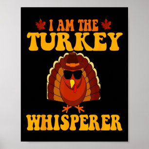 I Am The Turkey Whisperer Turkey Hunting Lover Tha Poster