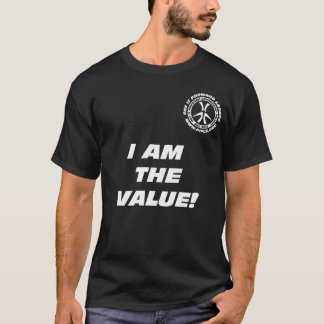I Am the Value! Blk T-shirt