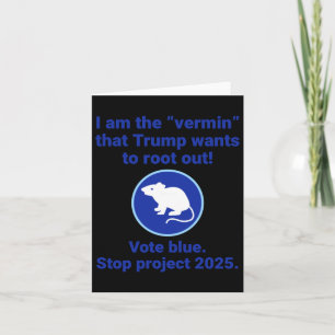 I Am The “vermin” That Trump Wants To Root Out! Card