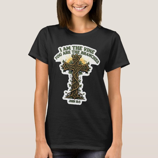 I Am The Vine You Are The Branches Christian Bible T-Shirt (Front)