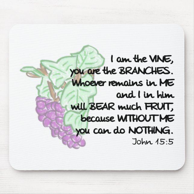 I am the vine, you are the branches... Mouse Pad (Front)