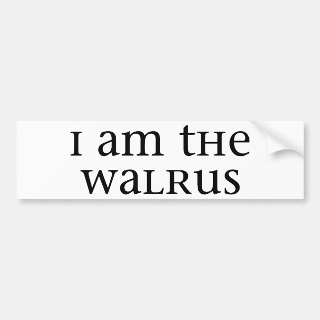 I am the Walrus Bumper Sticker (Front)