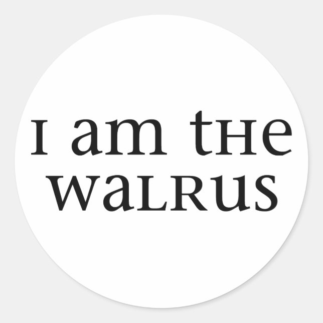 I am the Walrus Classic Round Sticker (Front)