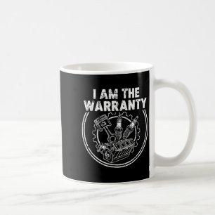I Am The Warranty Auto Mechanic Engine Car Parts E Coffee Mug