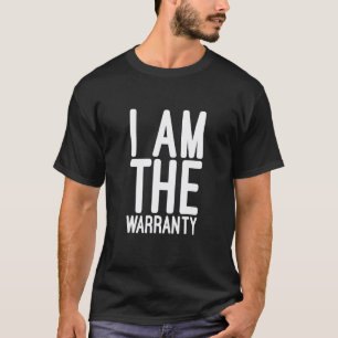 I AM THE WARRANTY Car Mechanic Car Enthusiast 5 T-Shirt