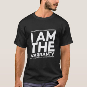 I AM THE WARRANTY Car Mechanic Car Enthusiast T-Shirt