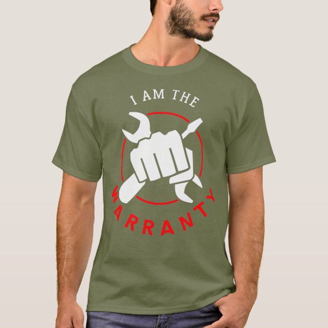 I Am The Warranty T-Shirt (Front)