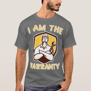 I Am The Warranty T-Shirt
