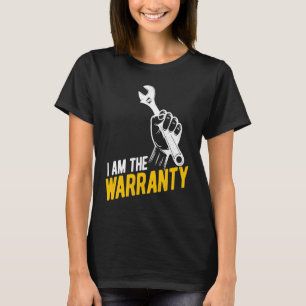 I Am The Warranty Tuner Car  Mechanic Car Guy T-Shirt