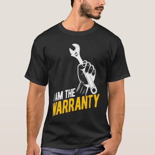 I Am The Warranty Tuner Car  Mechanic Car Guy T-Shirt (Front)