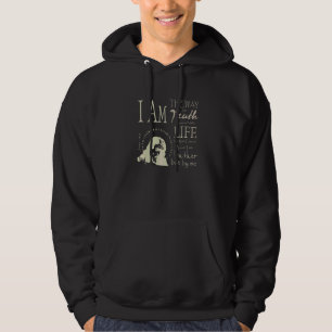 I Am The Way And The Truth And The Life John 14 6 Hoodie