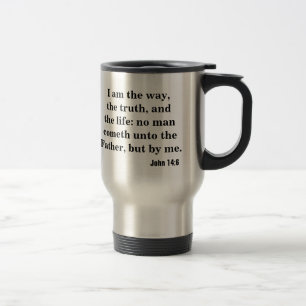 I am the way, the truth, and the life. John 14:6 Travel Mug