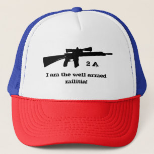 I am the well armed militia Pro 2nd Amendment Trucker Hat