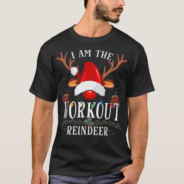 I Am The Workout Reindeer Christmas Family  T-Shirt (Front)