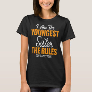 I Am The Youngest Sister Rules Don't Fight To Me T-Shirt