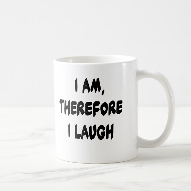 I Am, Therefore I Laugh Tshirts and Gifts Coffee Mug (Right)