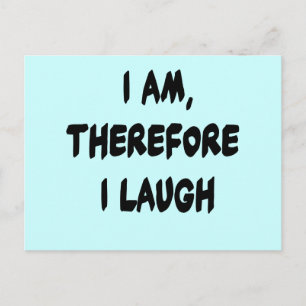 I Am, Therefore I Laugh Tshirts and Gifts Postcard