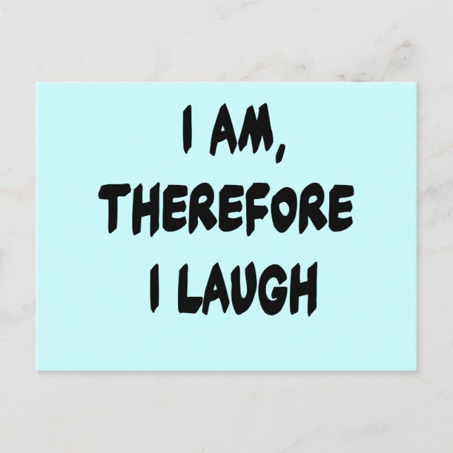 I Am, Therefore I Laugh Tshirts and Gifts Postcard (Front)