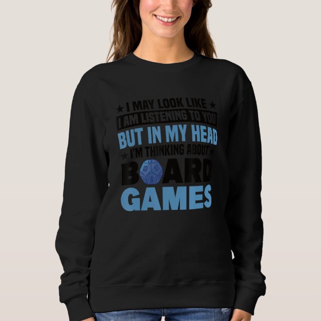 I Am Thinking About Board Game Board Gamer Tableto Sweatshirt (Front)