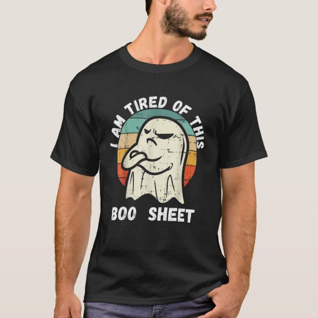 I am tired of this Boo Sheet Ghost Retro Halloween T-Shirt (Front)