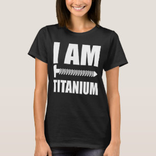 I Am Titanium Spinal Fusion Awareness Back Surgery T-Shirt