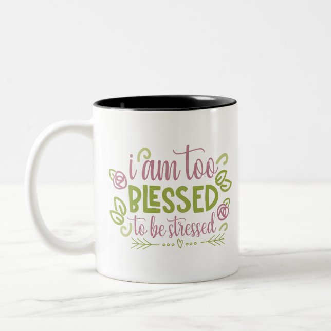 i am too blessed to be stressed Two-Tone coffee mug (Left)
