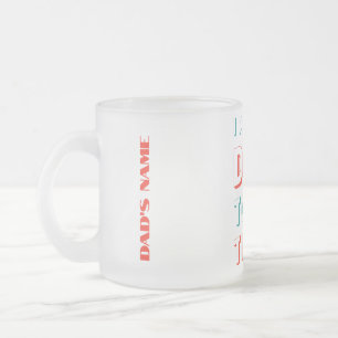 I am too DAD to be tired Frosted Glass Coffee Mug
