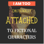 I Am Too Emotionally Attached To Fictional Charact Standing Photo Sculpture<br><div class="desc">I Am Too Emotionally Attached To Fictional Characters design is perfect for librarians, and is the funny reading gift for book lovers and bookworms who love to read a book and doing fandom.. It can be also given as a birthday, Mother's Day, Father's Day, Thanksgiving, Halloween, or Christmas gift to...</div>
