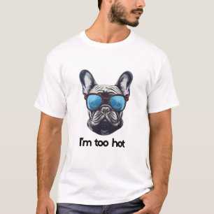 i am too hot T-Shirt