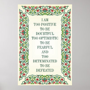 I AM  TOO POSITIVE TO BE DOUBTFUL TOO OPTIMISTIC POSTER